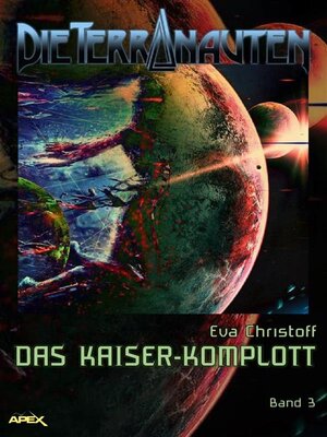 cover image of DIE TERRANAUTEN, Band 3--DAS KAISER-KOMPLOTT